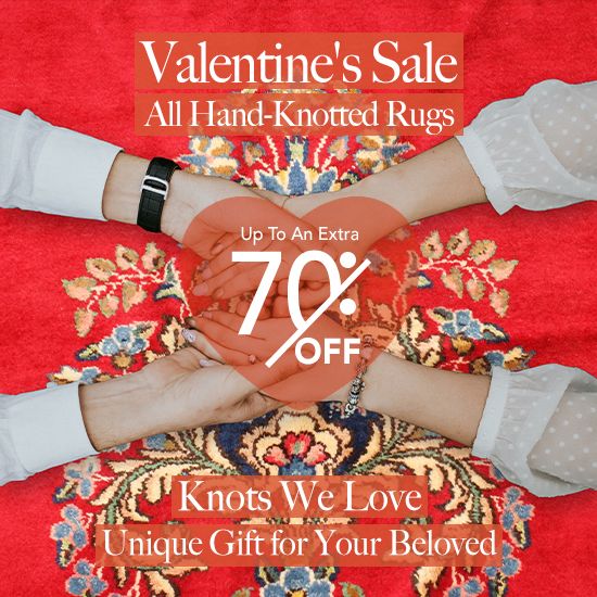 Valentine's Day Sale 2023 |  All Hand-Knotted Rugs
